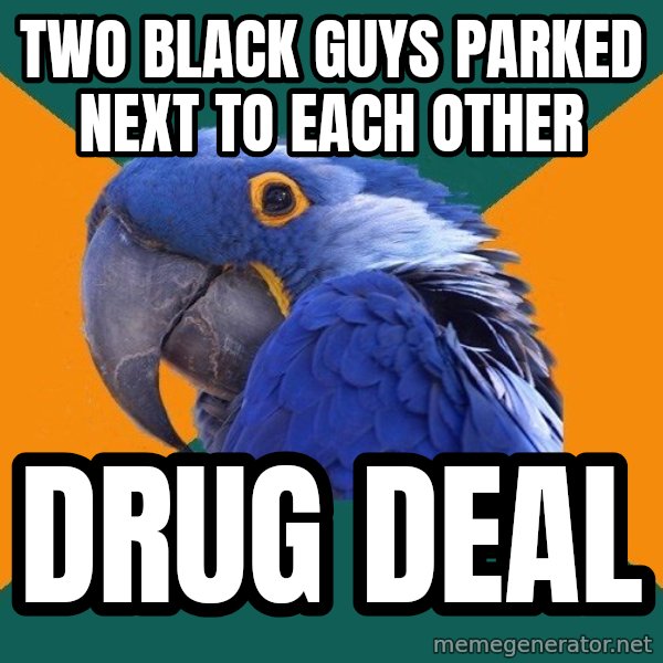 Paranoid Parrot meme: Two black guys parked next to each other / drug deal