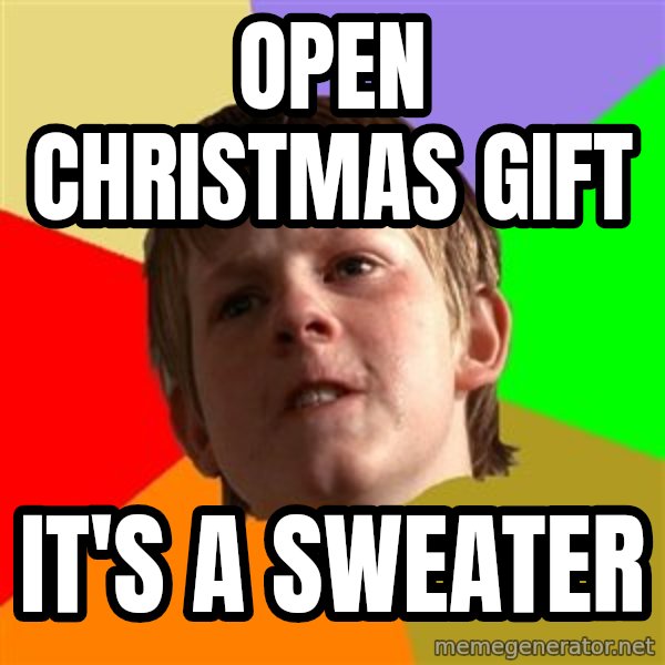 Angry School Boy meme: Open christmas gift / It's a sweater