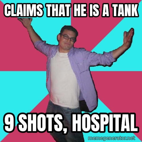 Douchebag Roommate meme: claims that he is a tank / 9 shots, hospital