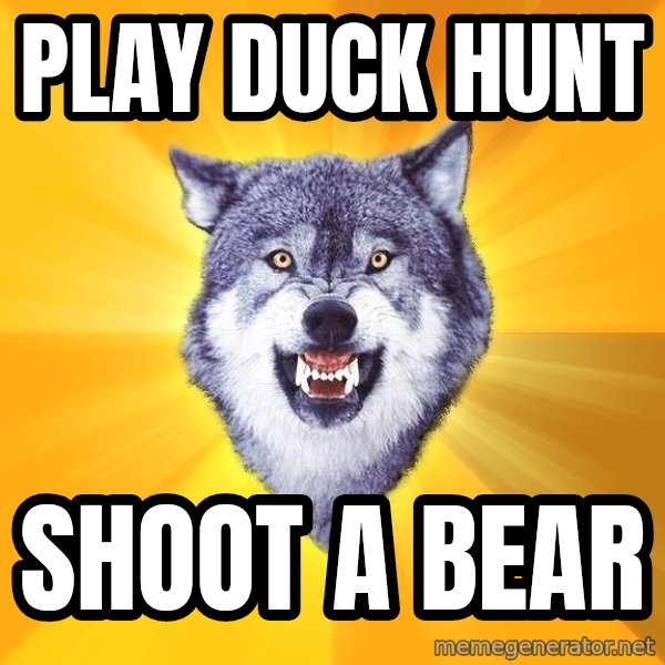 Courage Wolf meme: Play Duck Hunt / Shoot a BEAR