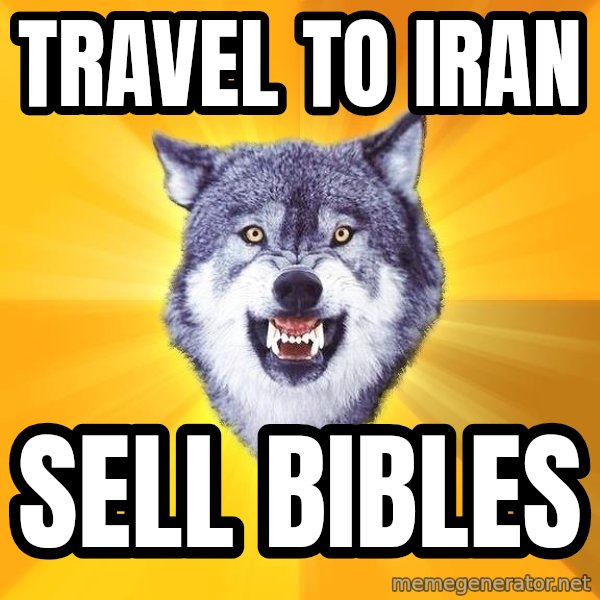 Courage Wolf meme: travel to iran / sell bibles