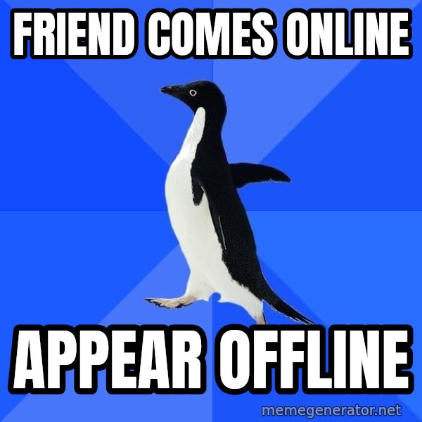 Socially Awkward Penguin meme: friend comes online / appear offline