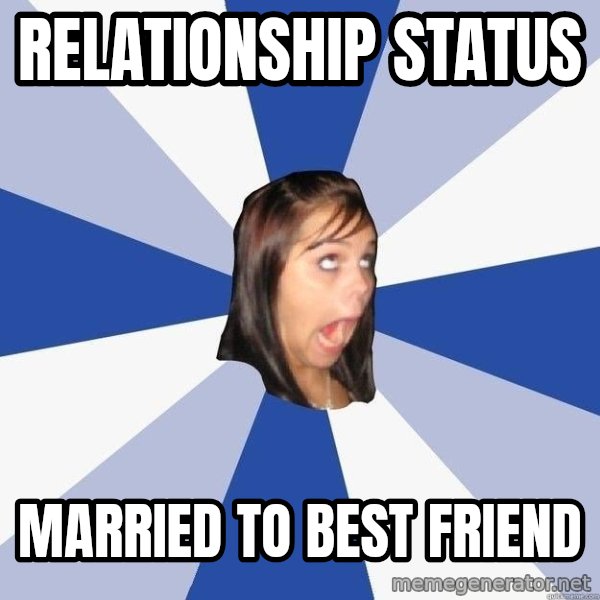 Annoying Facebook Girl meme: Relationship status / married to best friend