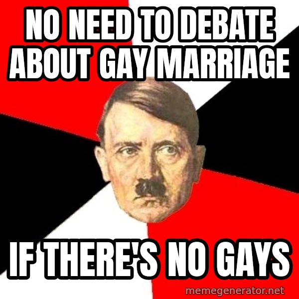 Advice Hitler meme: no need to debate about gay marriage / if there's no gays