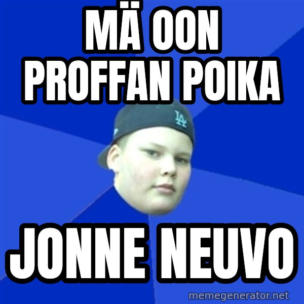 Jonnen Neuvo meme: mä   oon  proffan    poika / Jonne  Neuvo