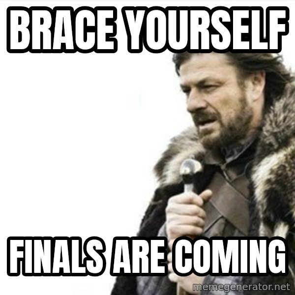 Prepare yourself meme: brace yourself / finals are coming