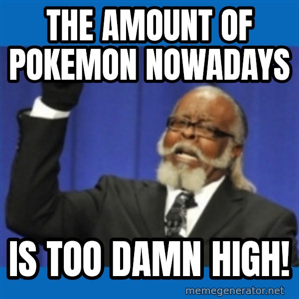 Rent Is Too Damn High meme: the amount of pokemon nowadays / is too damn high!