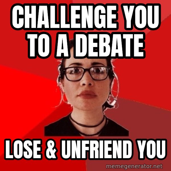 Liberal Douche Garofalo meme: challenge you to a debate / lose & unfriend you