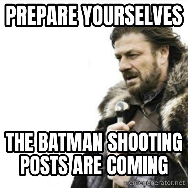 Prepare yourself meme: prepare yourselves / the batman shooting posts are coming
