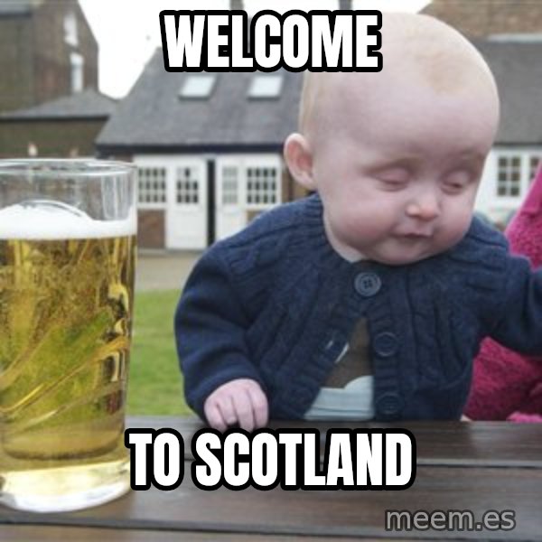 drunk baby 1 meme: welcome / to scotland