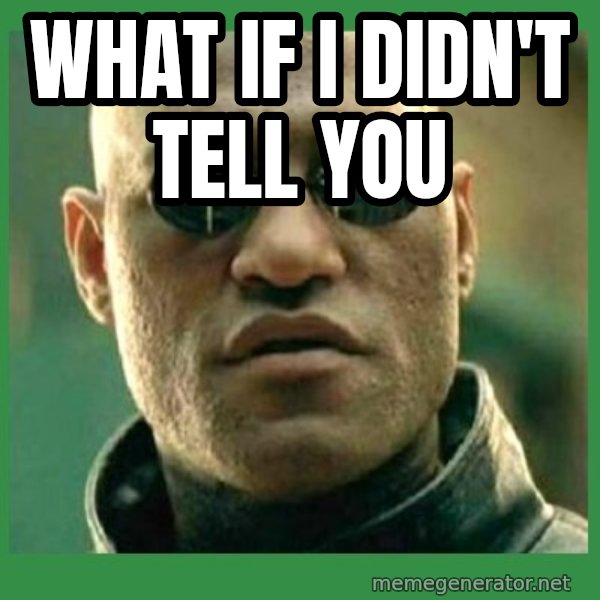 Matrix Morpheus meme: what if i didn't tell you