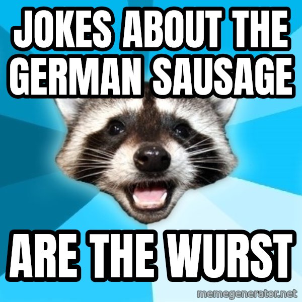 Lame Pun Coon meme: Jokes about the german sausage / Are the wurst