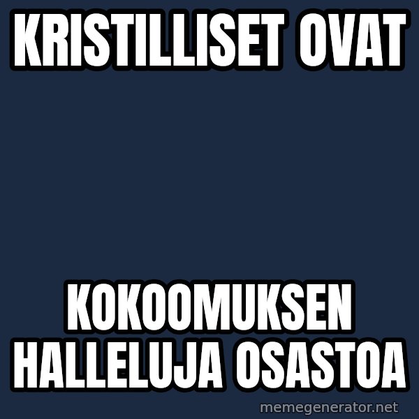 Katainen Perkele meme: Kristilliset    ovat / kokoomuksen      Halleluja     osastoa