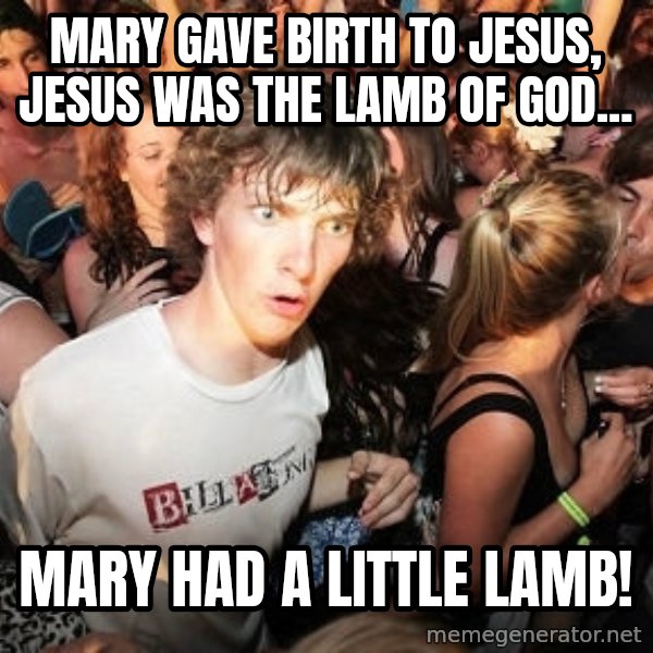 Sudden Realization Ralph meme: MARY GAVE BIRTH TO JESUS, JESUS WAS THE LAMB OF GOD... / MARY HAD A LITTLE LAMB!