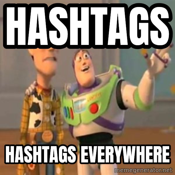 X, X Everywhere  meme: Hashtags / Hashtags everywhere
