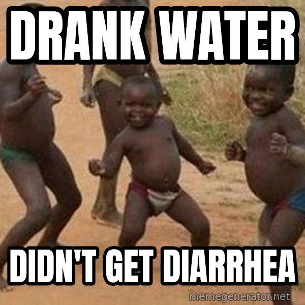 african children dancing meme: drank water / didn't get diarrhea