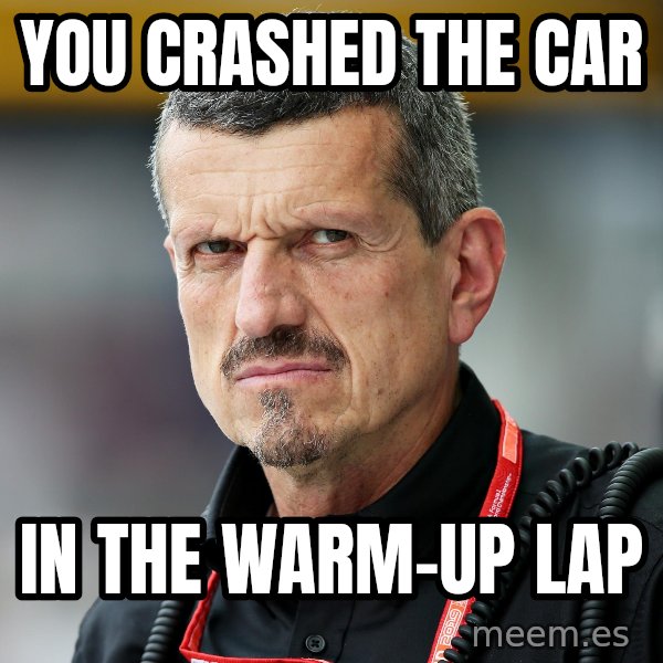 Guenther Steiner Stare meme: You crashed the car / In the warm-up lap