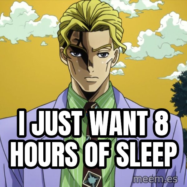 My Name Is Yoshikage Kira meme: I just want 8 hours of sleep