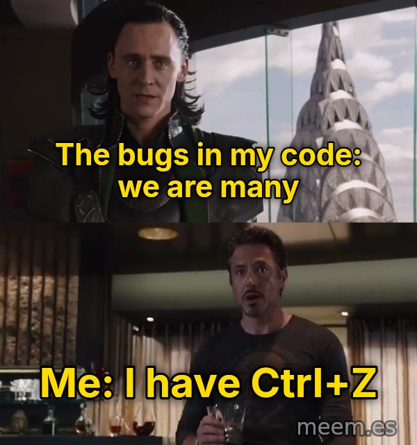 I Have an Army - We Have a Hulk meme: The bugs in my code: we are many / Me: I have Ctrl+Z