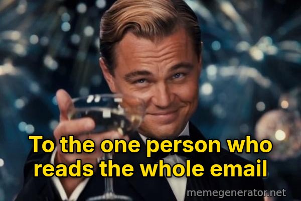 Leonardo DiCaprio Cheers meme: To the one person who reads the whole email