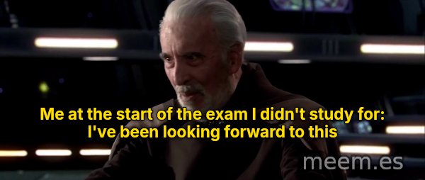 I've Been Looking Forward to This meme: Me at the start of the exam I didn't study for: I've been looking forward to this