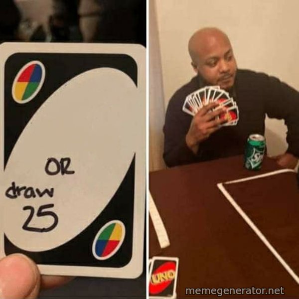 UNO Draw 25 Cards meme template